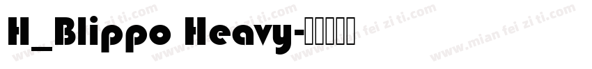 H_Blippo Heavy字体转换
